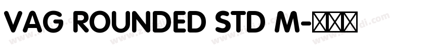 VAG ROUNDED STD M字体转换